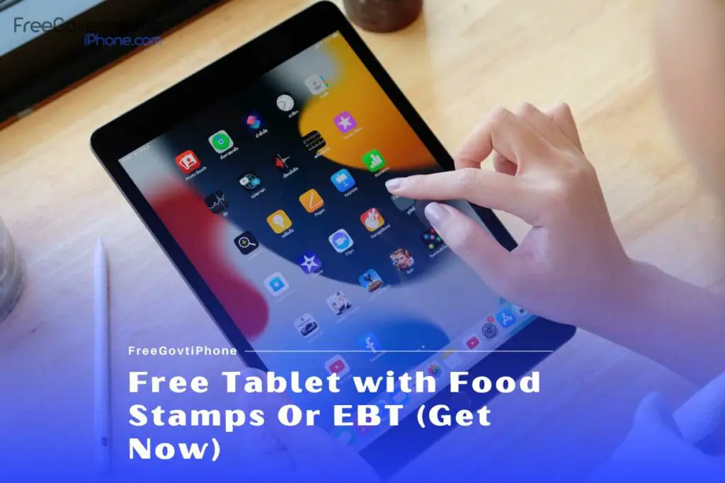 Free Tablet with Food Stamps Or EBT (Get Now)