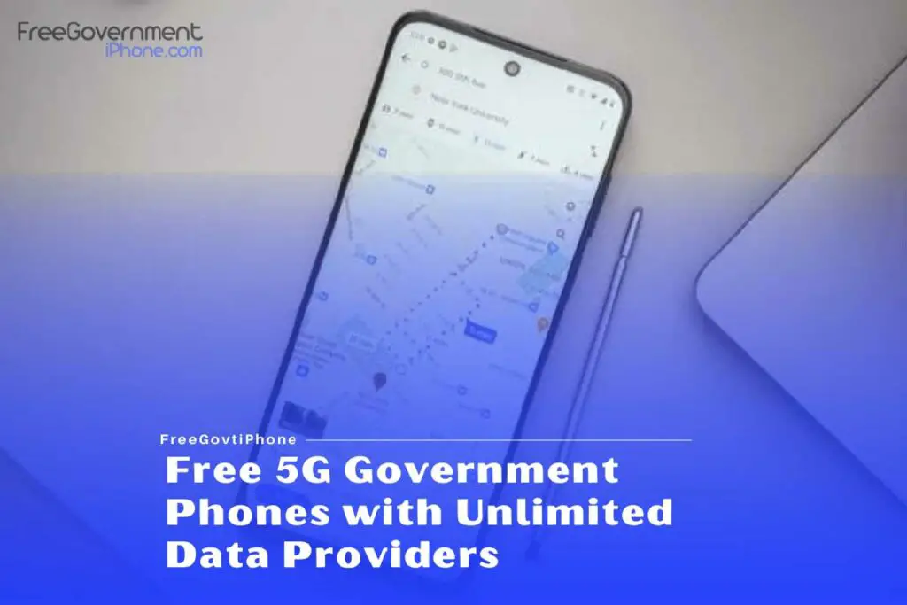 Free 5G Government Phones with Unlimited Data Providers